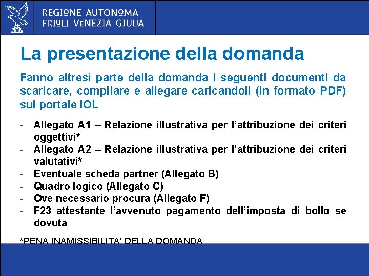 La presentazione della domanda Fanno altresì parte della domanda i seguenti documenti da scaricare,