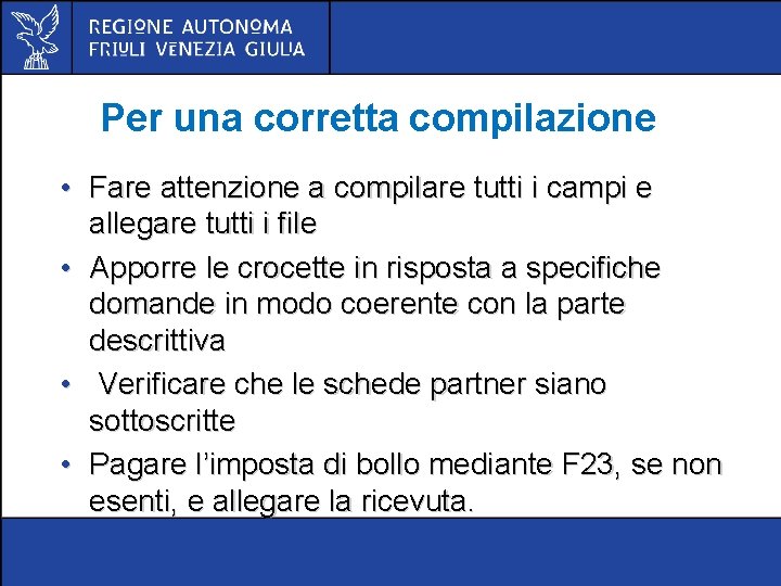 Per una corretta compilazione • Fare attenzione a compilare tutti i campi e allegare