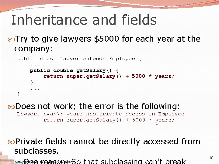 Inheritance and fields Try to give lawyers $5000 for each year at the company: Inheritance and fields Try to give lawyers $5000 for each year at the company: