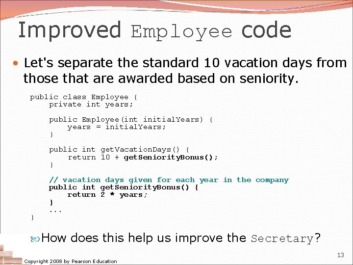 Improved Employee code • Let's separate the standard 10 vacation days from those that Improved Employee code • Let's separate the standard 10 vacation days from those that