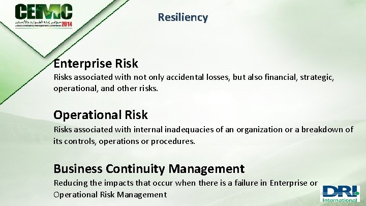 Resiliency Enterprise Risks associated with not only accidental losses, but also financial, strategic, operational,