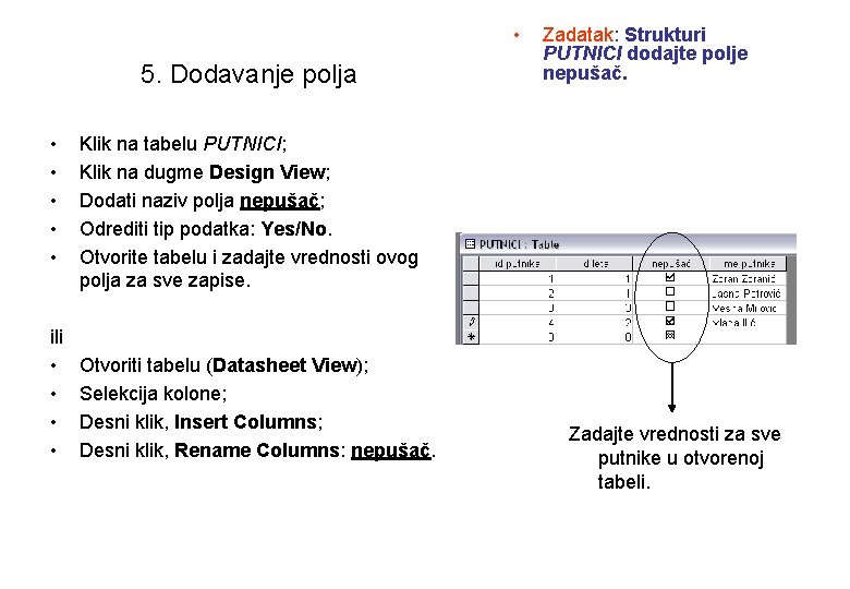  • 5. Dodavanje polja • • • ili • • Zadatak: Strukturi PUTNICI