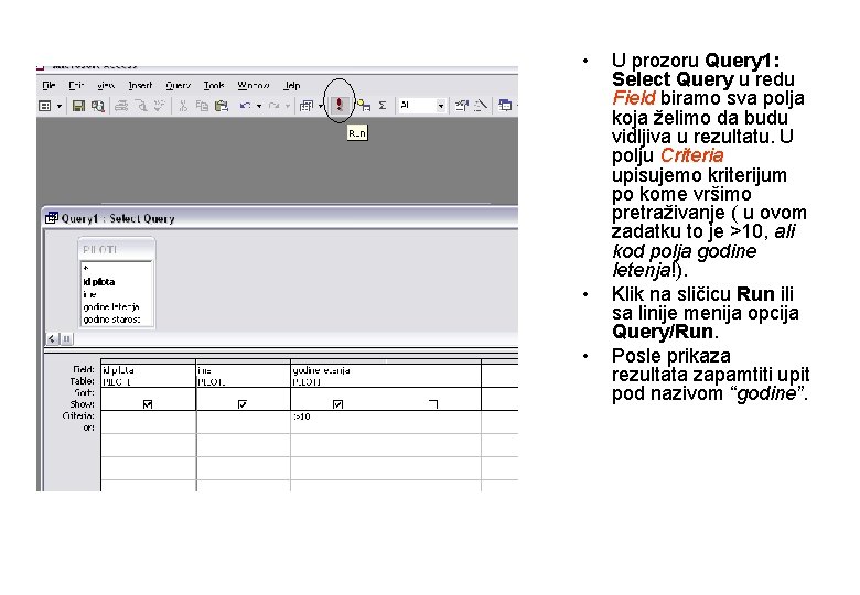  • • • U prozoru Query 1: Select Query u redu Field biramo