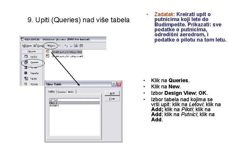  • 9. Upiti (Queries) nad više tabela • • Zadatak: Kreirati upit o