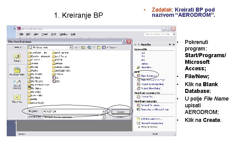 1. Kreiranje BP • Zadatak: Kreirati BP pod nazivom “AERODROM”. • • • Pokrenuti
