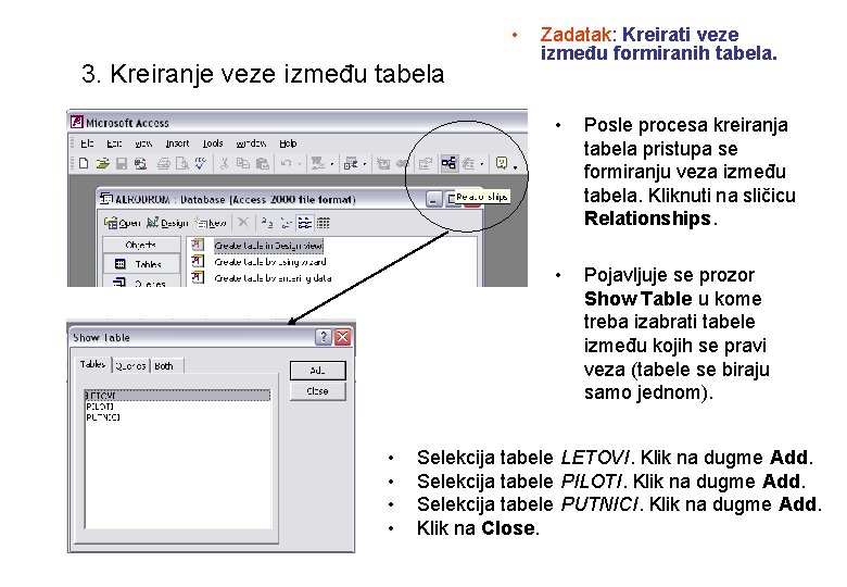  • 3. Kreiranje veze između tabela • • Zadatak: Kreirati veze između formiranih