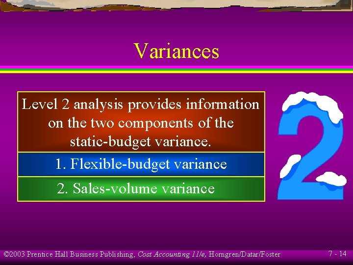 Variances Level 2 analysis provides information on the two components of the static-budget variance.