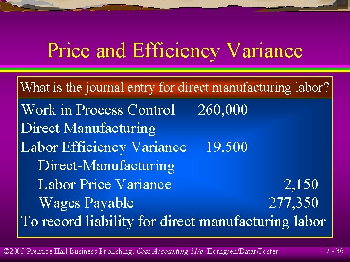 Price and Efficiency Variance What is the journal entry for direct manufacturing labor? Work