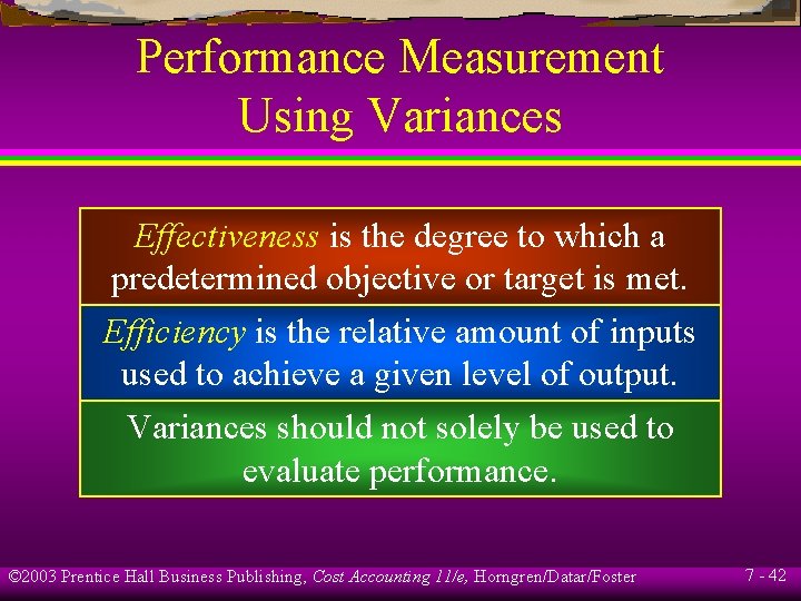 Performance Measurement Using Variances Effectiveness is the degree to which a predetermined objective or