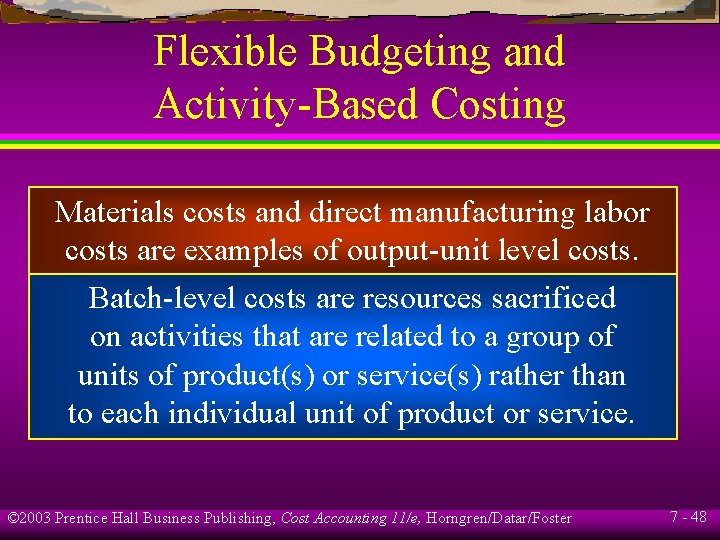 Flexible Budgeting and Activity-Based Costing Materials costs and direct manufacturing labor costs are examples