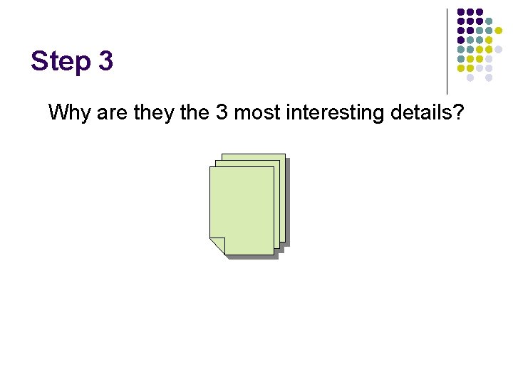 Step 3 Why are they the 3 most interesting details? 