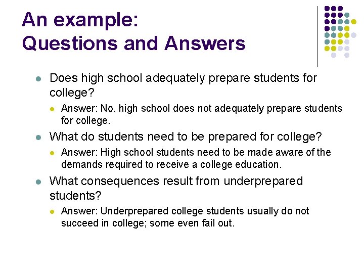 An example: Questions and Answers l Does high school adequately prepare students for college?