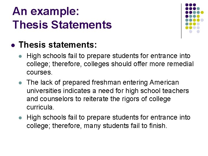 An example: Thesis Statements l Thesis statements: l l l High schools fail to