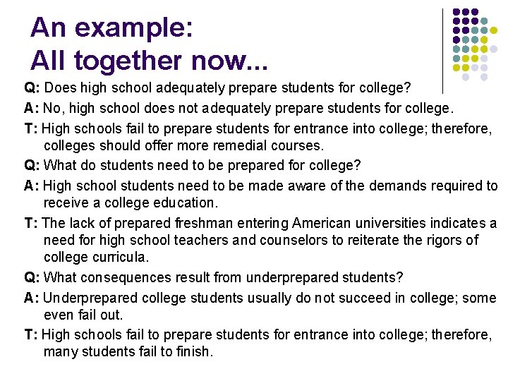 An example: All together now. . . Q: Does high school adequately prepare students