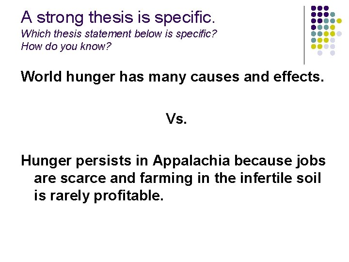 A strong thesis is specific. Which thesis statement below is specific? How do you