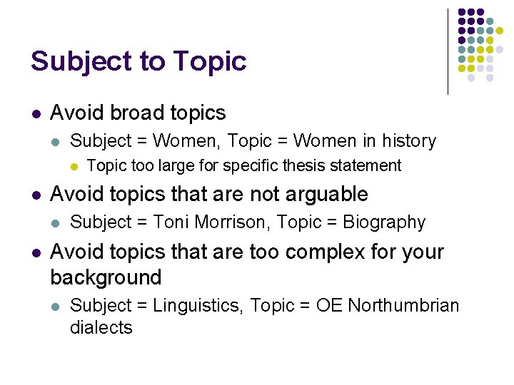 Subject to Topic l Avoid broad topics l Subject = Women, Topic = Women