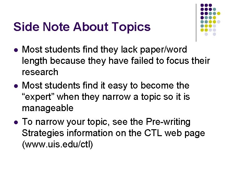 Side Note About Topics l l l Most students find they lack paper/word length