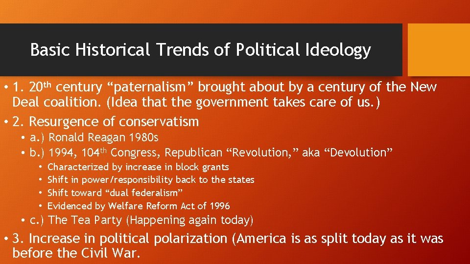 Basic Historical Trends of Political Ideology • 1. 20 th century “paternalism” brought about