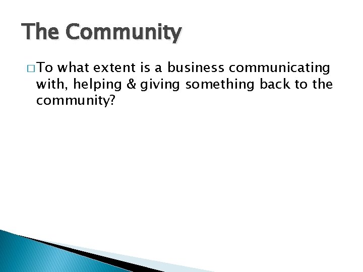 The Community � To what extent is a business communicating with, helping & giving