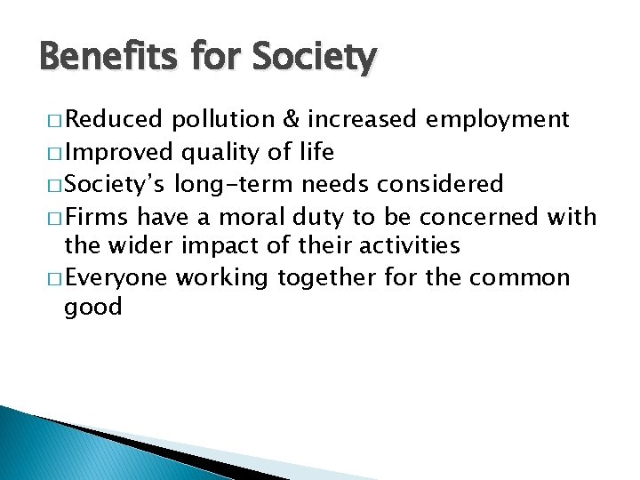Benefits for Society � Reduced pollution & increased employment � Improved quality of life
