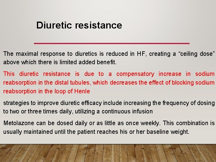 Diuretic resistance • The maximal response to diuretics is reduced in HF, creating a