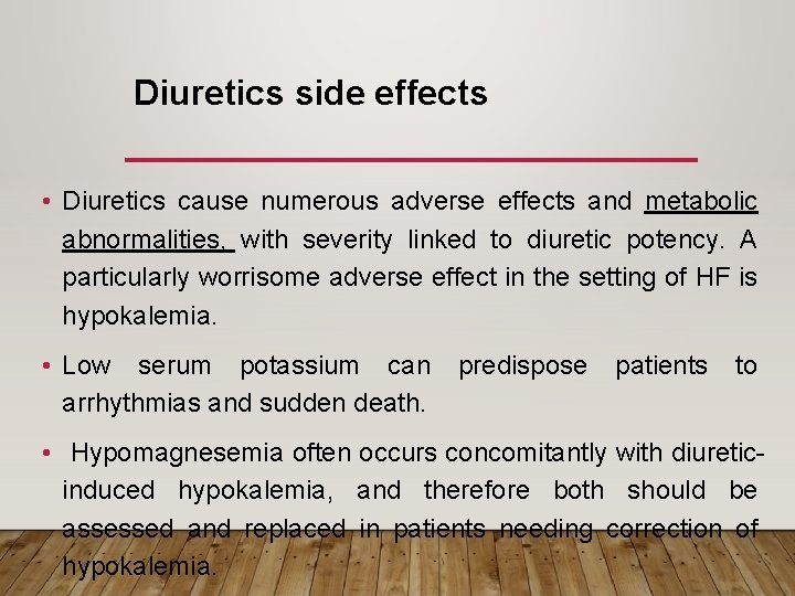 Diuretics side effects • Diuretics cause numerous adverse effects and metabolic abnormalities, with severity
