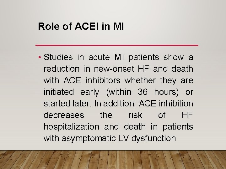 Role of ACEI in MI • Studies in acute MI patients show a reduction