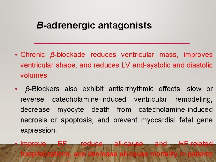 Β-adrenergic antagonists • Chronic β-blockade reduces ventricular mass, improves ventricular shape, and reduces LV