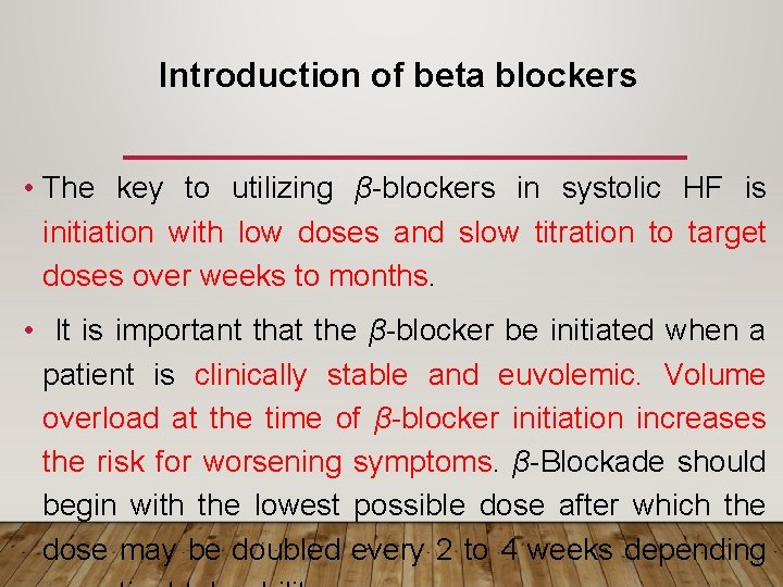 Introduction of beta blockers • The key to utilizing β-blockers in systolic HF is