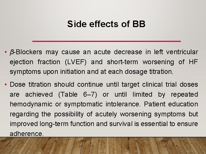 Side effects of BB • β-Blockers may cause an acute decrease in left ventricular
