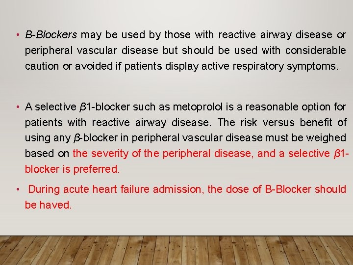  • Β-Blockers may be used by those with reactive airway disease or peripheral