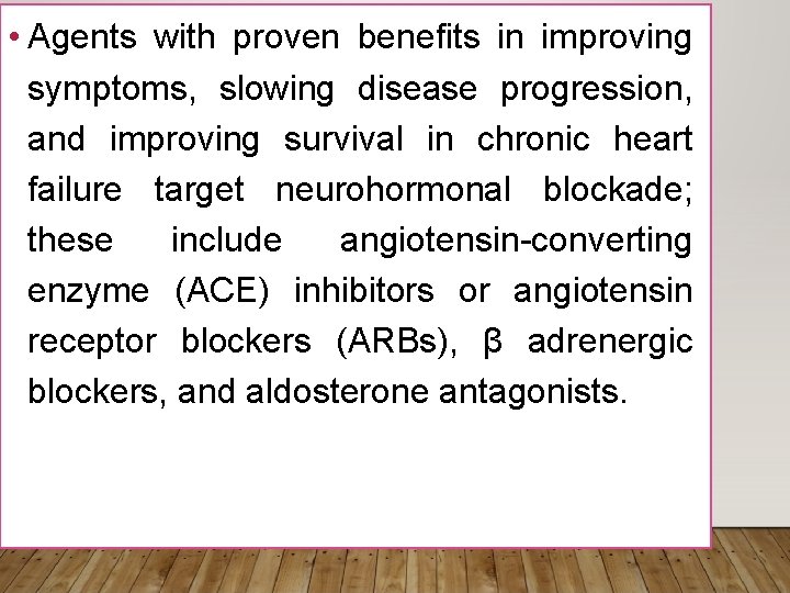  • Agents with proven benefits in improving symptoms, slowing disease progression, and improving