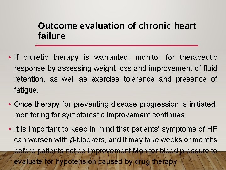 Outcome evaluation of chronic heart failure • If diuretic therapy is warranted, monitor for