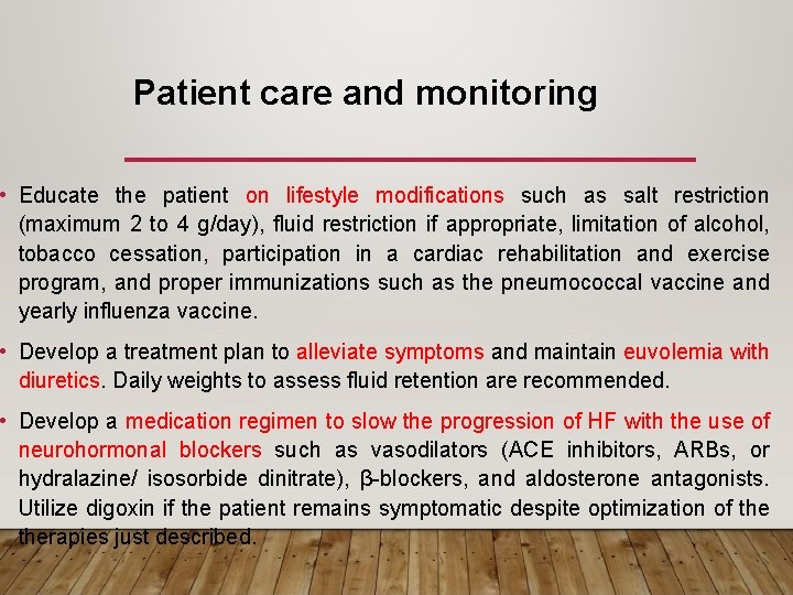 Patient care and monitoring • Educate the patient on lifestyle modifications such as salt