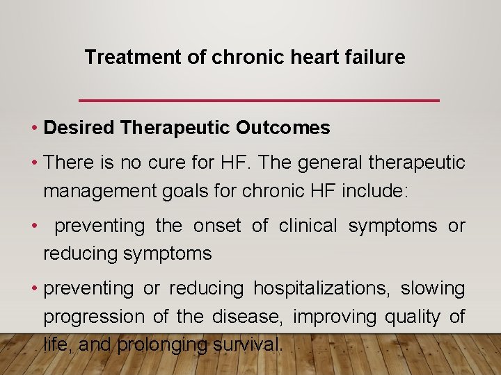Treatment of chronic heart failure • Desired Therapeutic Outcomes • There is no cure
