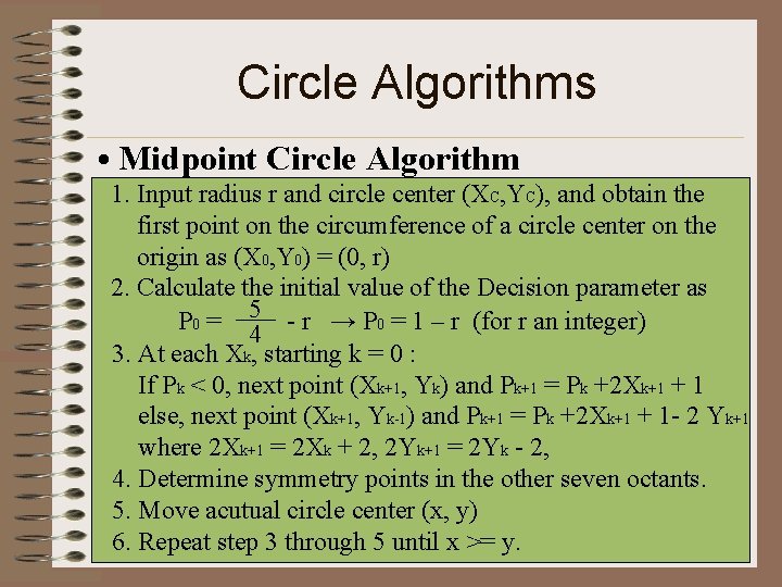 Circle Algorithms • Midpoint Circle Algorithm 1. Input radius r and circle center (XC,