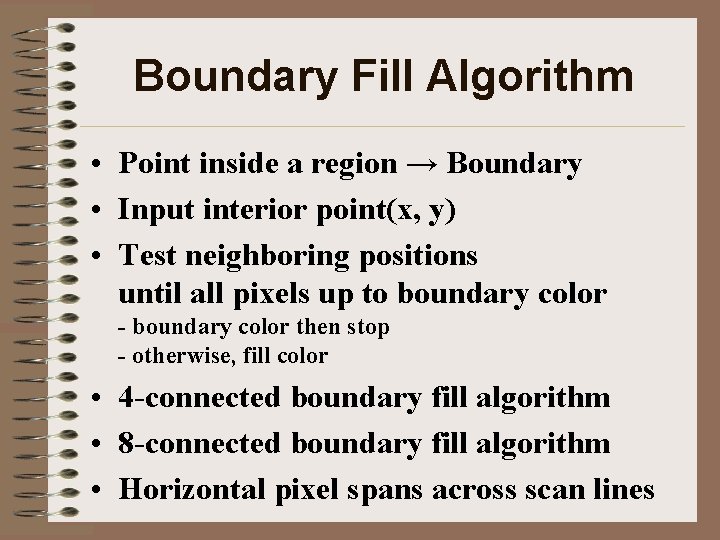 Boundary Fill Algorithm • Point inside a region → Boundary • Input interior point(x,