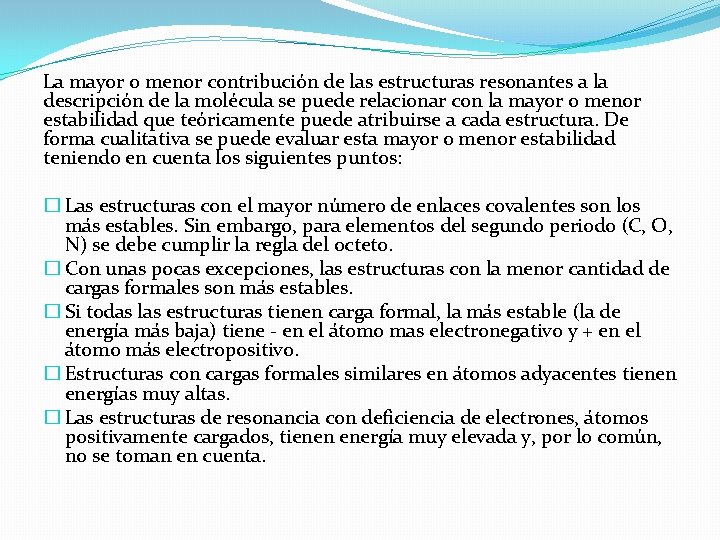 La mayor o menor contribución de las estructuras resonantes a la descripción de la