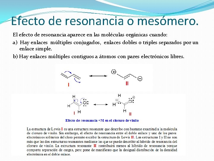 Efecto de resonancia o mesómero. El efecto de resonancia aparece en las moléculas orgánicas