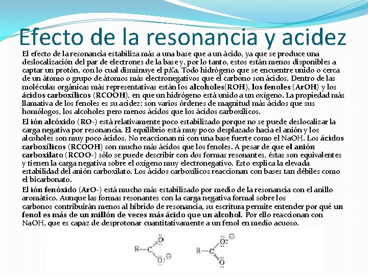 Efecto de la resonancia y acidez El efecto de la resonancia estabiliza más a