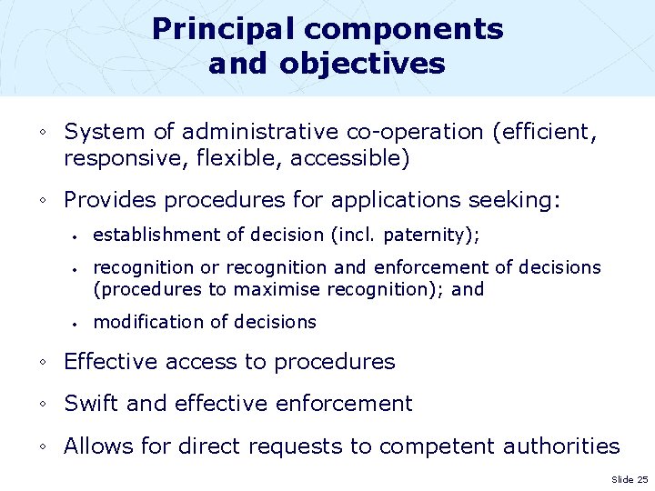 Principal components and objectives ◦ System of administrative co-operation (efficient, responsive, flexible, accessible) ◦