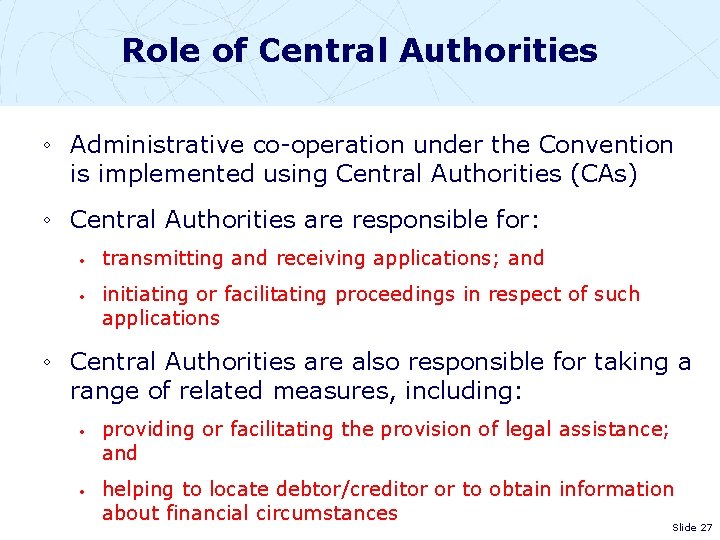 Role of Central Authorities ◦ Administrative co-operation under the Convention is implemented using Central
