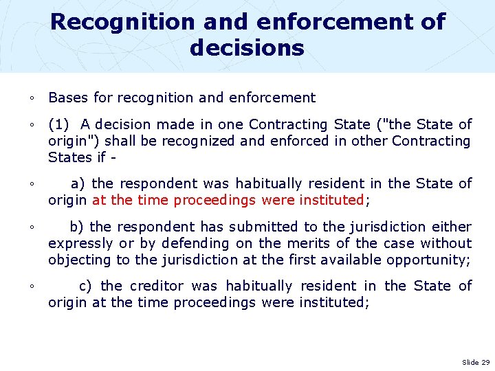Recognition and enforcement of decisions ◦ Bases for recognition and enforcement ◦ (1) A