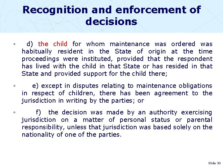 Recognition and enforcement of decisions ◦ d) the child for whom maintenance was ordered