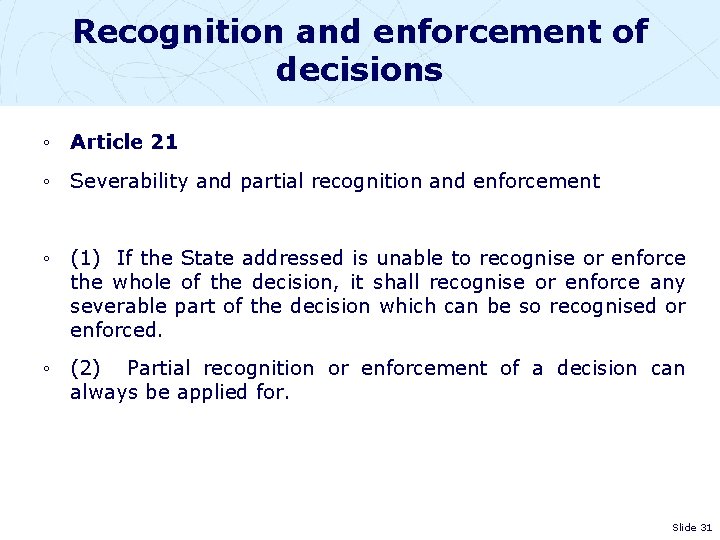 Recognition and enforcement of decisions ◦ Article 21 ◦ Severability and partial recognition and