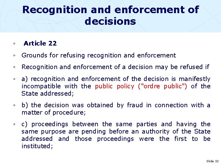 Recognition and enforcement of decisions ◦ Article 22 ◦ Grounds for refusing recognition and
