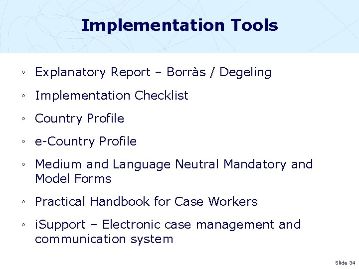 Implementation Tools ◦ Explanatory Report – Borràs / Degeling ◦ Implementation Checklist ◦ Country