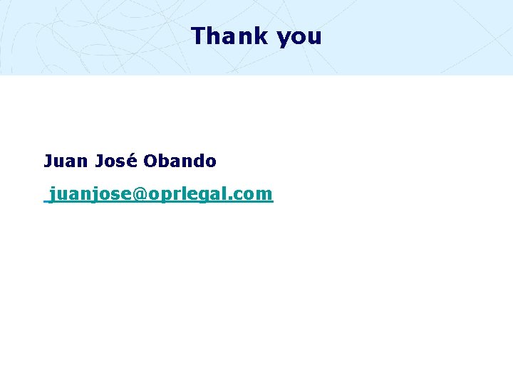 Thank you Juan José Obando juanjose@oprlegal. com 