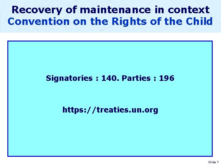 Recovery of maintenance in context Convention on the Rights of the Child Signatories :