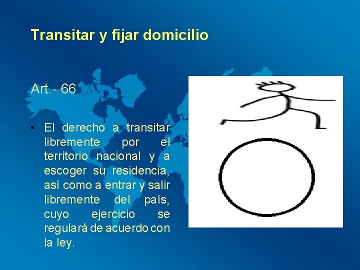 Transitar y fijar domicilio Art. - 66 • El derecho a transitar libremente por